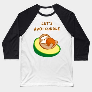 Let’s Cuddle Avocado Sloth Baseball T-Shirt